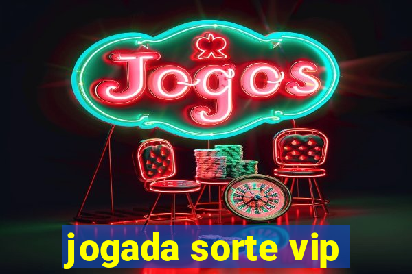 jogada sorte vip